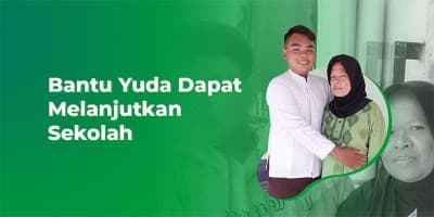 BANTU YUDA DAPAT MELANJUTKAN SEKOLAH