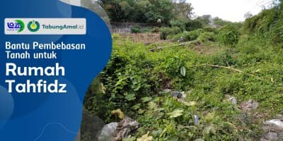 Bantu Bebaskan Tanah untuk Rumah Tahfidz